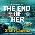 The End of Her: The unputdownable psychological thriller, from the No.1 Sunday Times bestselling author of The Couple Next Door