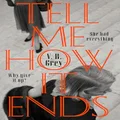 Tell Me How It Ends: A gripping drama of past secrets, manipulation and revenge