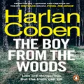 The Boy from the Woods: From the #1 bestselling creator of the hit Netflix series Stay Close: From the #1 bestselling creator of the hit Netflix series Fool Me Once
