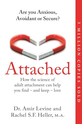 Attached: Are you Anxious, Avoidant or Secure? How the Science of Adult Attachment can Help You Find – and Keep – Love