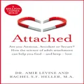 Attached: Are you Anxious, Avoidant or Secure? How the Science of Adult Attachment can Help You Find – and Keep – Love