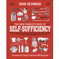 The New Complete Book of Self-Sufficiency: The Classic Guide for Realists and Dreamers