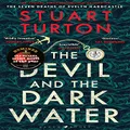 The Devil and the Dark Water: from the bestselling author of The Seven Deaths of Evelyn Hardcastle and The Last Murder at the End of the World