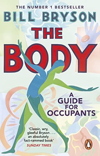 The Body: A Guide for Occupants - THE SUNDAY TIMES NO,1 BESTSELLER
