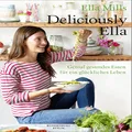 Deliciously Ella: Genial gesundes Essen für ein glückliches Leben (German Edition)