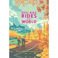 Lonely Planet Epic Bike Rides of the World