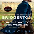 On the Way to the Wedding: Bridgerton: Gregory's Story (Bridgertons Book 8)