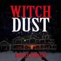 Witch Dust: A Paranormal Comedy Thriller (Witch Series Book 1)