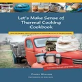 Let's Make Sense of Thermal Cooking Cookbook: Yesterday's Methods Using Today's Tools