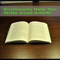Grammarly Help You Write Good Article