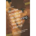 Bowflex Advanced General Conditioning Workout Journal: Get fit in 90 days with Bowflex Xtreme 2 SE Home Gym