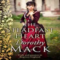 The Steadfast Heart: Pride and passion in Regency England (Dorothy Mack Regency Romances)