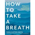 How to Take a Breath by Tania Clifton-Smith