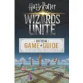 Wizards Unite: The Official Game Guide by Stephen Stratton
