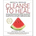 Medical Medium Cleanse To Heal by Anthony William (Hardback)