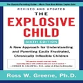 The Explosive Child [Sixth Edition] by Ross W. Greene