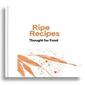 Ripe Recipes - Thought For Food by Angela Redfern (Hardback)