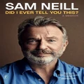 Did I Ever Tell You This? by Sam Neill (Hardback)