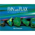 Fun with Flax: 50 Projects for Beginners by Mick Pendergrast