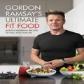Gordon Ramsay Ultimate Fit Food (Hardback)
