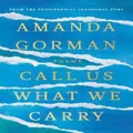 Call Us What We Carry by Amanda Gorman (Hardback)