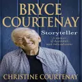 Bryce Courtenay: Storyteller by Christine Courtenay (Hardback)