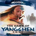 Avatar, The Last Airbender: The Dawn of Yangchen (Chronicles of the Avatar Book 3) by Avatar: The Last Airbender (Hardback)