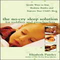 The No-Cry Sleep Solution for Toddlers and Preschoolers: Gentle Ways to Stop Bedtime Battles and Improve Your Child’s Sleep by Elizabeth Pantley