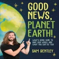 Good News, Planet Earth by Sam Bentley