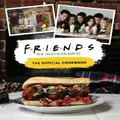 Friends: The Official Cookbook by Friends (Television Series) (Hardback)