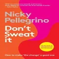 Don't Sweat It by Nicky Pellegrino (Women's)