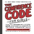 The Confidence Code for Girls by Katty Kay (Hardback)