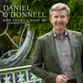 How Lucky I Must Be (CD) By Daniel O'Donnell (Irish)