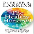 The Healthy Hundred by Peter A. Larkins