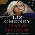 Oath and Honor: the explosive inside story from the most senior Republican to stand up to Donald Trump by Liz Cheney