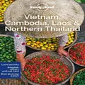 Lonely Planet Vietnam, Cambodia, Laos & Northern Thailand by Anirban Mahapatra