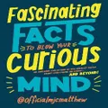 Fascinating Facts to Blow Your Curious Mind by MJCMatthew (Hardback)