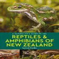 A Naturalist's Guide to the Reptiles & Amphibians Of New Zealand by Samuel Purdie