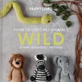 How to Crochet Animals: Wild by Kerry Lord (Hardback)