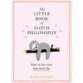 The Little Book of Sloth Philosophy by Jennifer McCartney (Hardback)