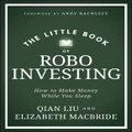 The Little Book of Robo Investing by Elizabeth MacBride (Hardback)