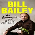 My Animals, and Other Animals by Bill Bailey