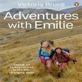 Adventures with Emilie by Victoria Bruce