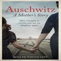Auschwitz – A Mother's Story by Rosa de Winter-Levy