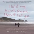 Hold my hand, Rosie. Don't let go by Madeleine Redding