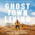 Ghost Town Living by Brent Underwood (Hardback)
