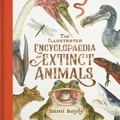The Illustrated Encyclopaedia of Extinct Animals by Sami Bayly (Hardback)
