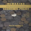 Remaking New Zealand and Australian Economic Policy by Shaun Goldfinch