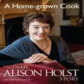 A Home-grown Cook: The Dame Alison Holst Story by Alison or Simon Holst