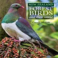 New Zealand Forest Birds and their World by Geoff Moon